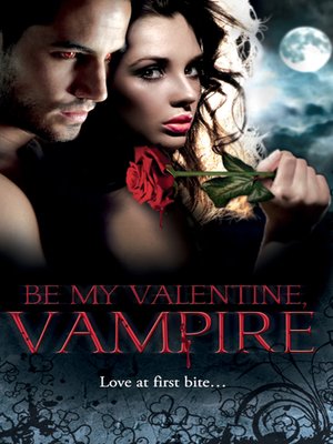 cover image of Be My Valentine, Vampire